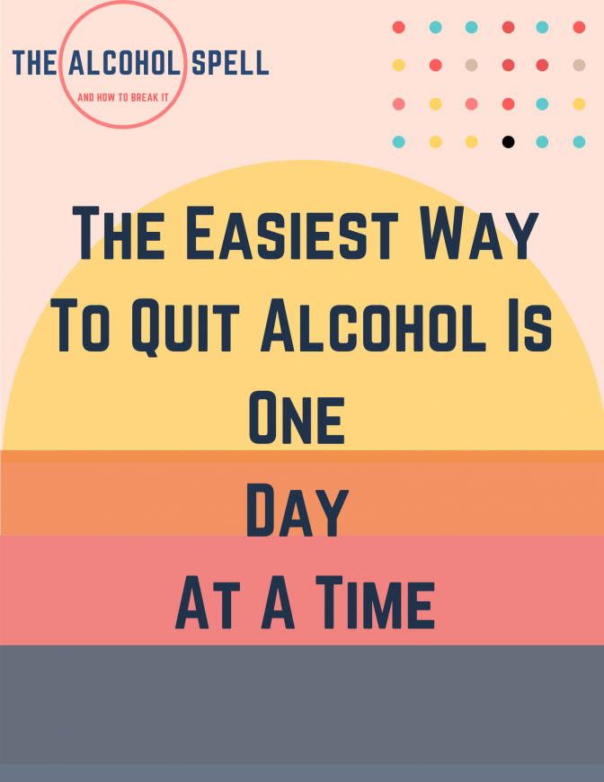 The Easiest Way To Quit Alcohol – One Enlightening Day At A Time
